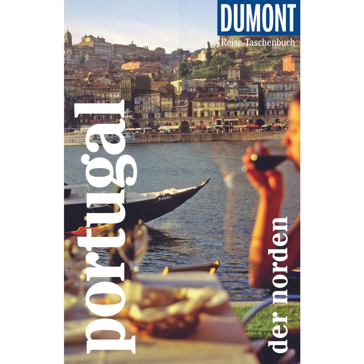 DuMont Reise-Taschenbuch Portugal - der Norden DuMont Reise-Taschenbuch Portugal - der Norden von Dumont Reise Vlg GmbH + C