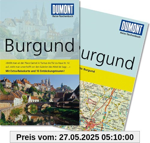 DuMont Reise-Taschenbuch Reiseführer Burgund: MIt Extra-Reisekarte und 10 Entdeckungstouren! DuMont Reise-Taschenbuch Reiseführer Burgund: MIt Extra-Reisekarte und 10 Entdeckungstouren!
