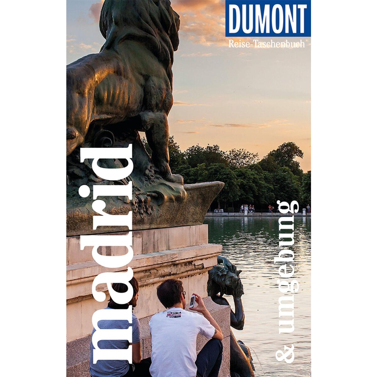 DuMont Reise-Taschenbuch Reiseführer Madrid und Umgebung DuMont Reise-Taschenbuch Reiseführer Madrid und Umgebung von Dumont Reise Vlg GmbH + C