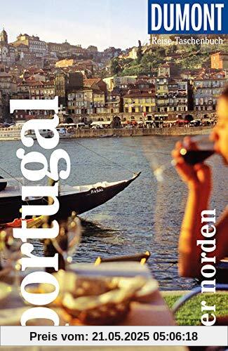 DuMont Reise-Taschenbuch Reiseführer Portugal - der Norden: Reiseführer plus Reisekarte. Mit individuellen Autorentipps und vielen Touren.