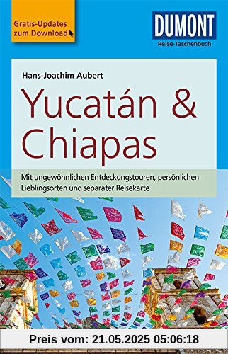 DuMont Reise-Taschenbuch Reiseführer Yucatan&Chiapas: mit Online-Updates als Gratis-Download