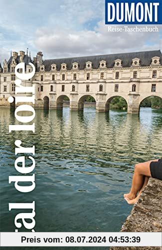 DuMont Reise-Taschenbuch Tal der Loire: Reiseführer plus Reisekarte. Mit individuellen Autorentipps und vielen Touren.