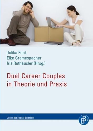 Dual Career Couples an Hochschulen: Zwischen Wissenschaft, Praxis und Politik von Budrich