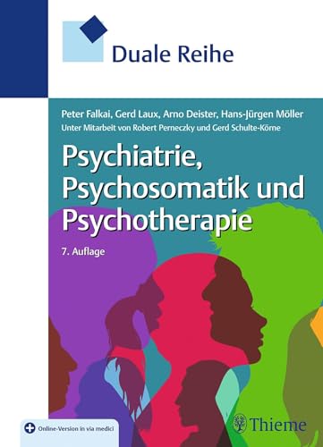 Duale Reihe Psychiatrie, Psychosomatik und Psychotherapie Duale Reihe Psychiatrie, Psychosomatik und Psychotherapie