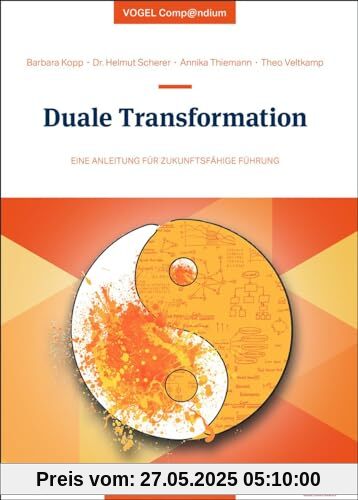 Duale Transformation: Eine Anleitung für zukunftsfähige Führung (Vogel Compendium)