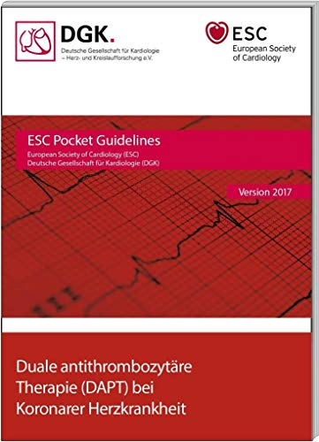 Duale antithrombozytäre Therapie bei Koronarer Herzkrankheit: Version 2017 (Pocket-Leitlinien / Publikationen von Fachgesellschaften)