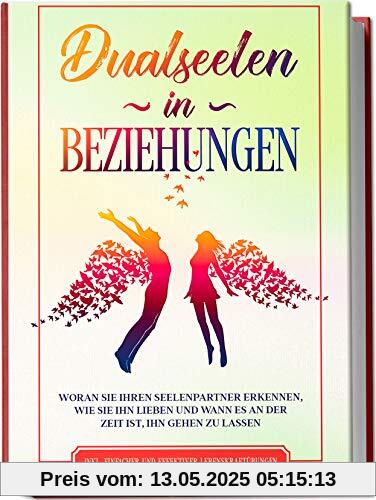 Dualseelen in Beziehungen: Woran Sie Ihren Seelenpartner erkennen, wie Sie ihn lieben und wann es an der Zeit ist, ihn gehen zu lassen - inkl. einfacher und effektiver Lebenskraftübungen Dualseelen in Beziehungen: Woran Sie Ihren Seelenpartner erkennen, wie Sie ihn lieben und wann es an der Zeit ist, ihn gehen zu lassen - inkl. einfacher und effektiver Lebenskraftübungen