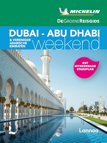 Dubai - Abu Dhabi & Verenigde Arabische Emiraten (Groene gidsen Michelin weekend) von Lannoo