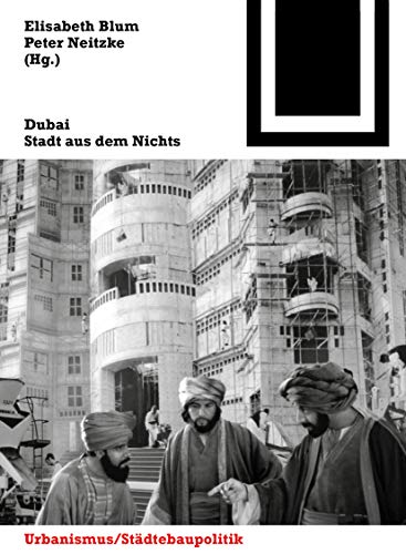 Dubai: Stadt aus dem Nichts (Bauwelt Fundamente, 143)