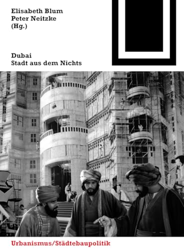 Dubai: Stadt aus dem Nichts (Bauwelt Fundamente, 143)