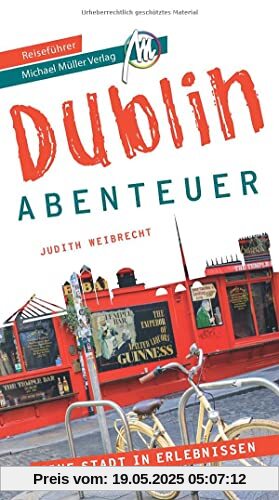 Dublin - Abenteuer Reiseführer Michael Müller Verlag: 33 Abenteuer zum Selbsterleben (MM-Abenteuer)