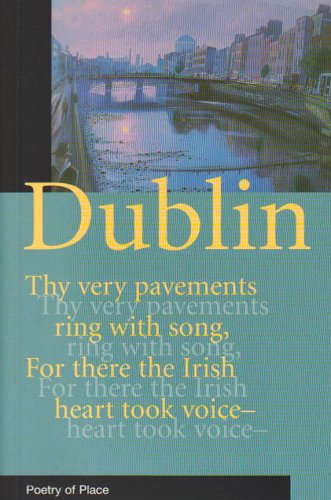 Dublin: A Collection of the Poetry of Place von Eland