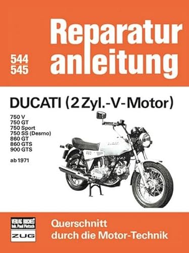 Ducati (2Zyl.-V-Motor) ab 1971: 750V/GT/sport/SS/Desmo/ 860 GT/GTS / 900 GTS (Reparaturanleitungen) von Bucheli