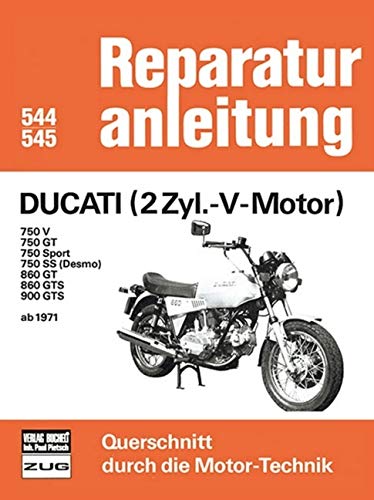Ducati (2Zyl.-V-Motor) ab 1971: 750V/GT/sport/SS/Desmo/ 860 GT/GTS / 900 GTS (Reparaturanleitungen) von Bucheli Verlags AG