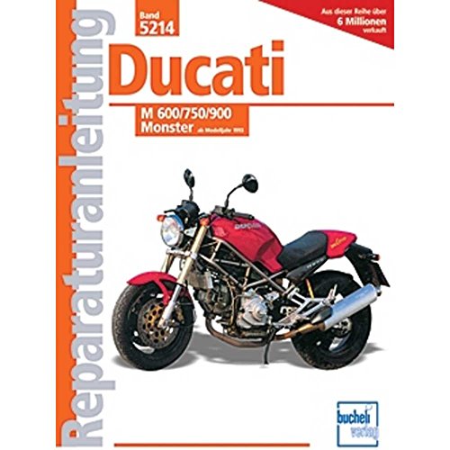Ducati M 600/750/900 Monster: ab Modelljahr 1993 (Reparaturanleitungen)