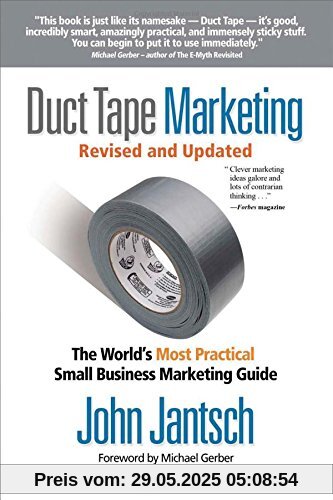 Duct Tape Marketing: The World's Most Practical Small Business Marketing Guide