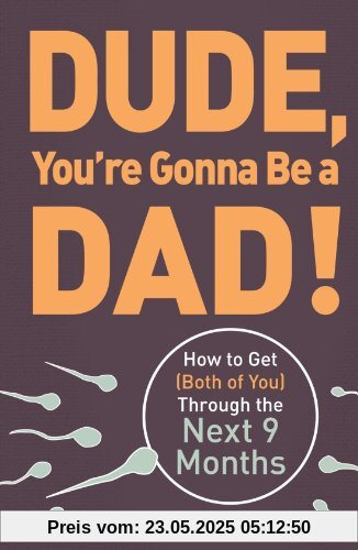 Dude You're Gonna be a Dad!