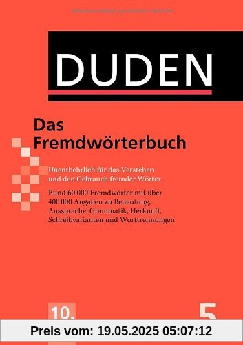 Duden 05. Das Fremdwörterbuch: Unentbehrlich für das Verstehen und den Gebrauch fremder Wörter: Band 5