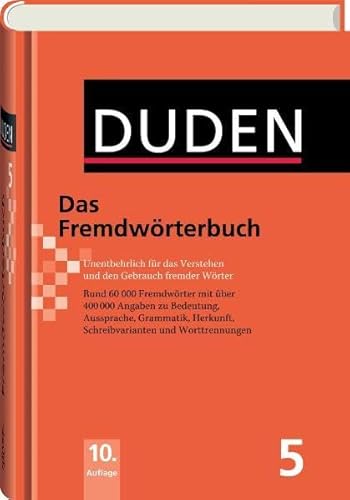 Duden 05. Das Fremdwörterbuch: Unentbehrlich für das Verstehen und den Gebrauch fremder Wörter: Band 5 (Duden - Deutsche Sprache in 12 Bänden)