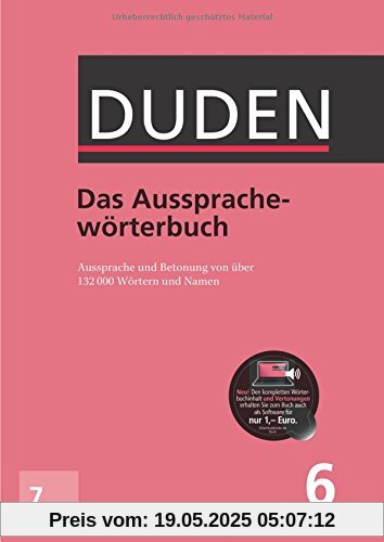 Duden - Das Aussprachewörterbuch: Betonung und Aussprache von über 132.000 Wörtern und Namen (Duden - Deutsche Sprache in 12 Bänden)