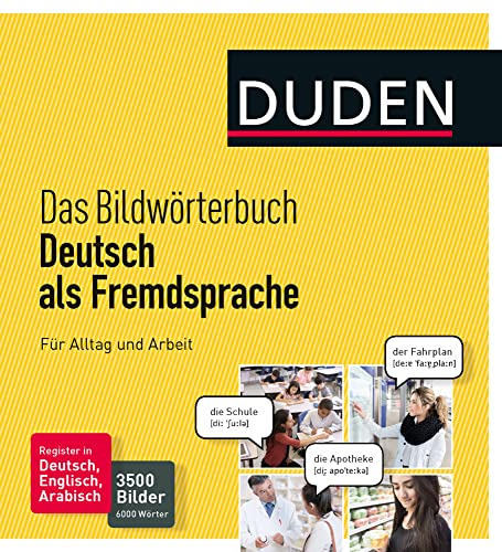 Duden - Das Bildwörterbuch Deutsch als Fremdsprache. Für Alltag und Arbeit: 3500 Bilder und 6000 Wörter Duden - Das Bildwörterbuch Deutsch als Fremdsprache. Für Alltag und Arbeit: 3500 Bilder und 6000 Wörter