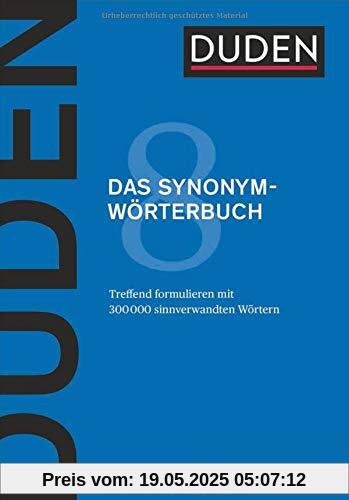 Duden – Das Synonymwörterbuch: Treffend formulieren mit 300000 sinnverwandten Wörtern (Duden - Deutsche Sprache in 12 Bänden)