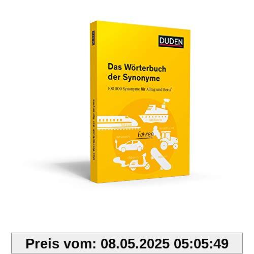 Duden – Das Wörterbuch der Synonyme: 100.000 Synonyme für Alltag und Beruf Duden – Das Wörterbuch der Synonyme: 100.000 Synonyme für Alltag und Beruf