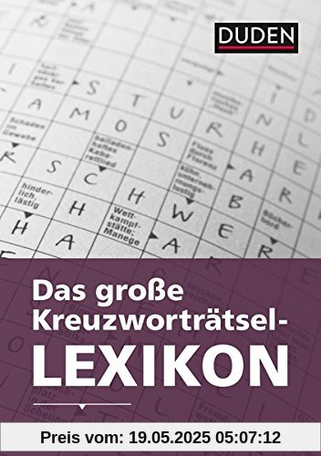 Duden - Das große Kreuzworträtsel-Lexikon: Für alle Rätselrater, die Lücken hassen (Duden Rätselbücher)