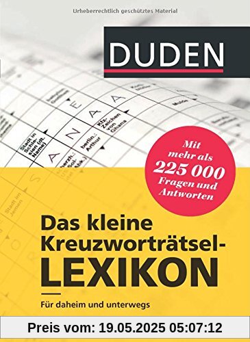 Duden - Das kleine Kreuzworträtsel-Lexikon: Für daheim und unterwegs - mit mehr als 225.000 Fragen und Antworten