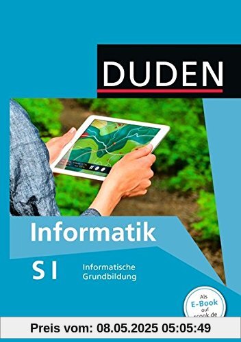 Duden Informatik - Sekundarstufe I / 7.-10. Schuljahr - Informatische Grundbildung - Neubearbeitung: Schülerbuch