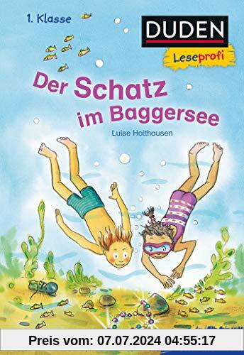 Duden Leseprofi – Der Schatz im Baggersee, 1. Klasse (DUDEN Leseprofi 1. Klasse)