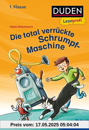 Duden Leseprofi – Die total verrückte Schrumpf-Maschine, 1. Klasse (DUDEN Leseprofi 1. Klasse)