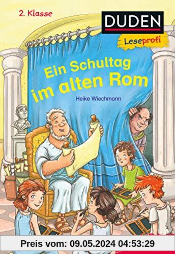 Duden Leseprofi – Ein Schultag im alten Rom, 2. Klasse: Kinderbuch für Erstleser ab 7 Jahren (Lesen lernen 2. Klasse, Band 27)