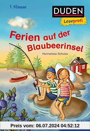 Duden Leseprofi – Ferien auf der Blaubeerinsel, 1. Klasse: Kinderbuch für Erstleser ab 6 Jahren (Lesen lernen 1. Klasse, Band 36)