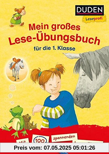 Duden Leseprofi - Mein großes Lese-Übungsbuch für die 1. Klasse: Mit 100 spannenden Leserätseln