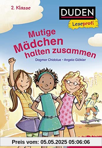 Duden Leseprofi – Mutige Mädchen halten zusammen, 2. Klasse: Kinderbuch für Erstleser ab 7 Jahren (Lesen lernen 2. Klasse)