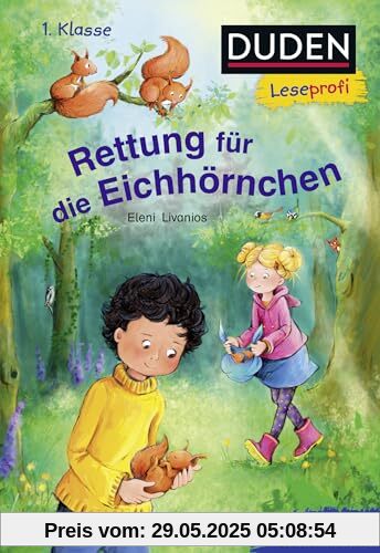 Duden Leseprofi – Rettung für die Eichhörnchen, 1. Klasse: Kinderbuch für Leseanfänger und Erstleser ab 6 Jahren