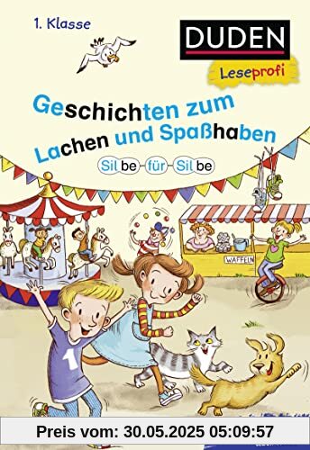 Duden Leseprofi – Silbe für Silbe: Geschichten zum Lachen und Spaßhaben, 1. Klasse: Kinderbuch für Erstleser ab 6 Jahren (Lesen lernen Silbengeschichten 1. Klasse, Band 5)