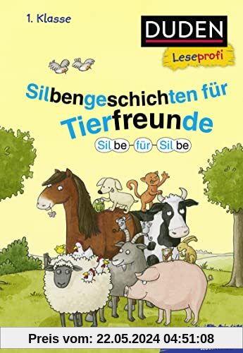 Duden Leseprofi – Silbe für Silbe: Silbengeschichten für Tierfreunde, 1. Klasse: Kinderbuch für Erstleser ab 6 Jahren (Lesen lernen Silbengeschichten 1. Klasse, Band 1)