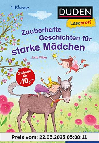 Duden Leseprofi – Zauberhafte Geschichten für starke Mädchen, 1. Klasse (DUDEN Leseprofi 1. Klasse)