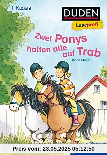 Duden Leseprofi - Zwei Ponys halten alle auf Trab, 1. Klasse Duden Leseprofi - Zwei Ponys halten alle auf Trab, 1. Klasse