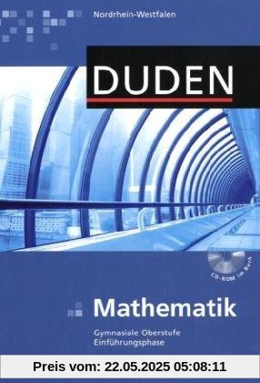 Duden Mathematik - Gymnasiale Oberstufe - Nordrhein-Westfalen: Einführungsphase - Schülerbuch mit CD-ROM Duden Mathematik - Gymnasiale Oberstufe - Nordrhein-Westfalen: Einführungsphase - Schülerbuch mit CD-ROM