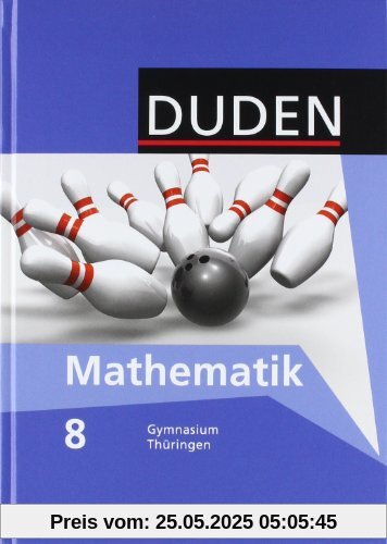 Duden Mathematik - Sekundarstufe I - Gymnasium Thüringen: 8. Schuljahr - Schülerbuch: Sekundarstufe 1 Duden Mathematik - Sekundarstufe I - Gymnasium Thüringen: 8. Schuljahr - Schülerbuch: Sekundarstufe 1