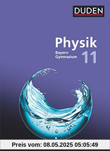 Duden Physik - Sekundarstufe II - Bayern Neubearbeitung - 11. Schuljahr: Schulbuch