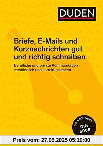 Duden Ratgeber – Briefe, E-Mails und Kurznachrichten gut und richtig schreiben: Berufliche und private Kommunikation verständlich und korrekt ... verstndlich und korrekt gestalten