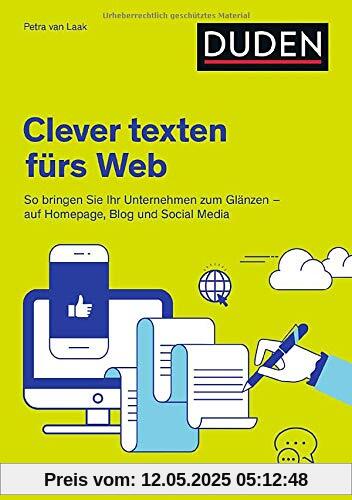 Duden Ratgeber – Clever texten fürs Web: So bringen Sie Ihr Unternehmen zum Glänzen – auf Homepage, Blog und Social Media