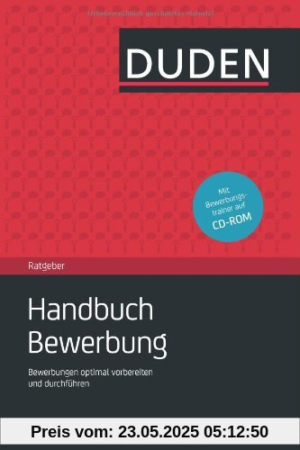 Duden Ratgeber - Handbuch Bewerbung: Bewerbungen optimal vorbereiten und durchführen