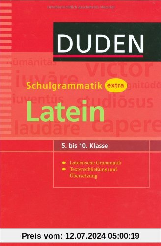 Duden Schulgrammatik extra Latein: 5. bis 10. Klasse. Lateinische Grammatik. Texte erschließen und übersetzen. Umgang mit Medien