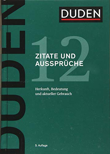 Duden – Zitate und Aussprüche: Herkunft, Bedeutung und aktueller Gebrauch (Duden - Deutsche Sprache in 12 Bänden) von Bibliograph. Instit. GmbH