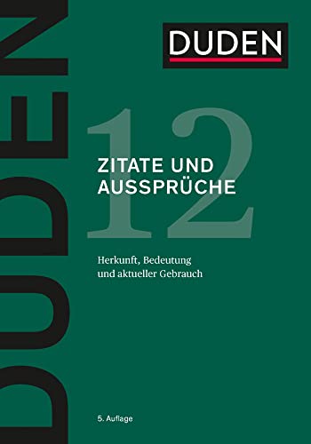 Duden – Zitate und Aussprüche: Herkunft, Bedeutung und aktueller Gebrauch (Duden - Deutsche Sprache in 12 Bänden) von Bibliograph. Instit. GmbH